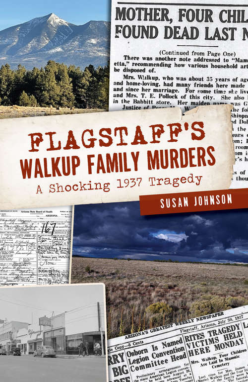 Book cover of Flagstaff’s Walkup Family Murders: A Shocking 1937 Tragedy (True Crime)