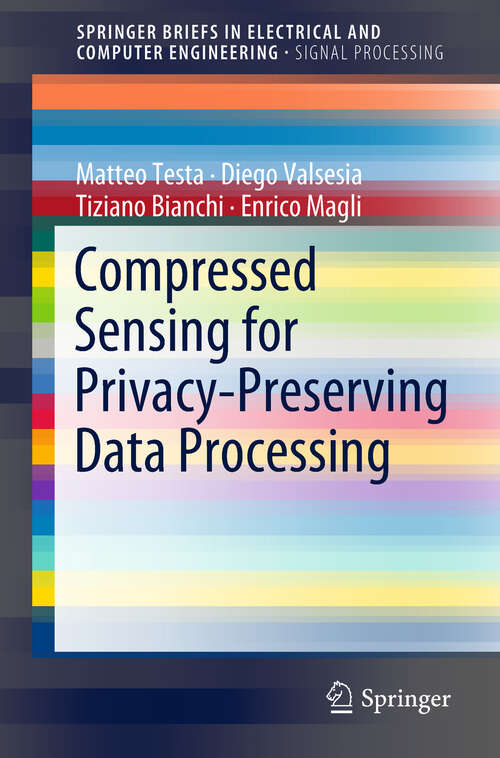 Book cover of Compressed Sensing for Privacy-Preserving Data Processing (SpringerBriefs in Electrical and Computer Engineering)