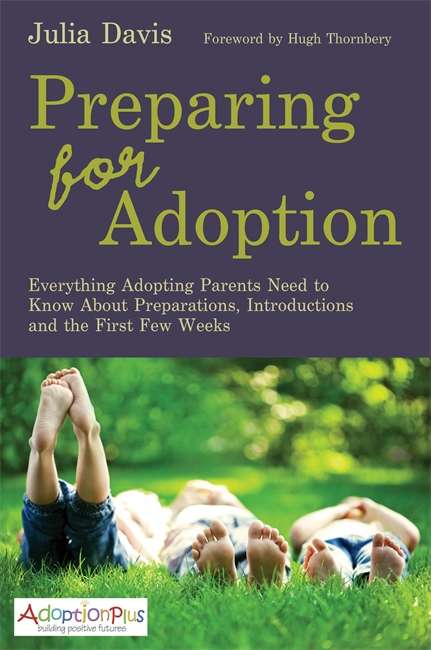 Preparing for Adoption: Everything Adopting Parents Need to Know About Preparations, Introductions and the First Few Weeks