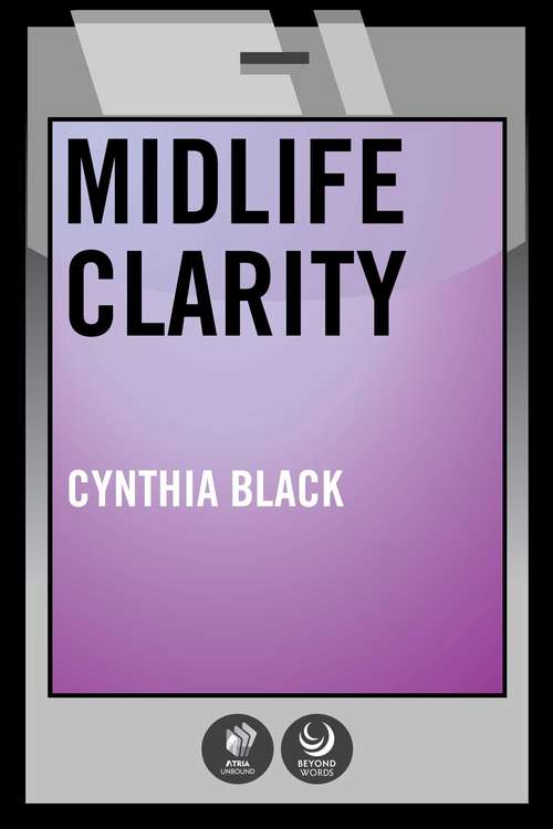 Midlife Clarity: Epiphanies From Grown-Up Girls