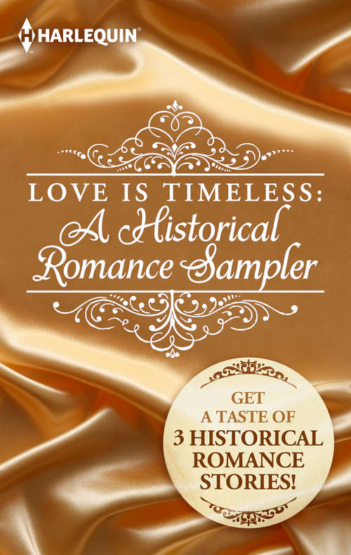 Book cover of Love is Timeless: A Historical Romance Sampler: A Scandalous Proposal\The Widow and the Sheikh\Want Ad Wedding