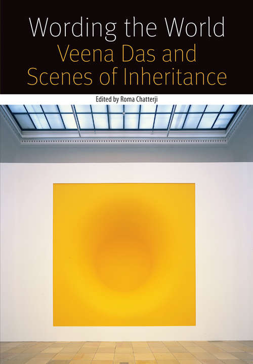 Book cover of Wording the World: Veena Das and Scenes of Inheritance