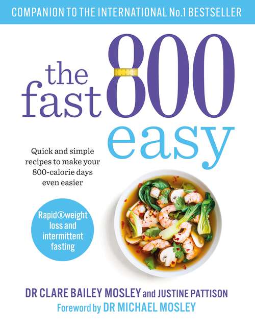 Book cover of The Fast 800 Easy: Quick and simple recipes to make your 800-calorie days even easier (The Fast 800 Series)