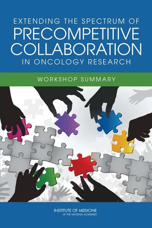 Book cover of : Extending the Spectrum of Precompetitive Collaboration in Oncology Research: Workshop Summary