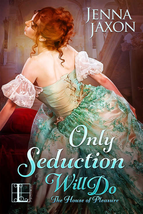 Book cover of Only Seduction Will Do (The House of Pleasure #4)