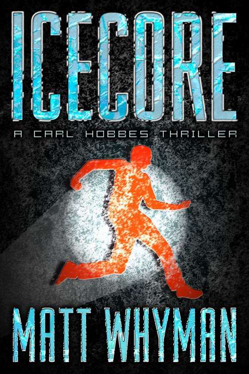 Book cover of Ice Core: A Carl Hobbes Thriller