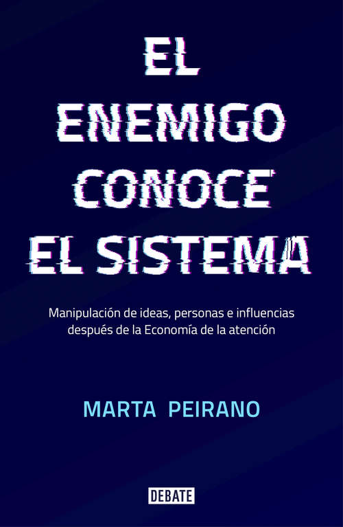 Book cover of El enemigo conoce el sistema: Manipulación de ideas, personas e influencias después de la economía de la atención