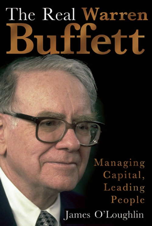 Book cover of The Real Warren Buffett: Managing Capital, Leading People