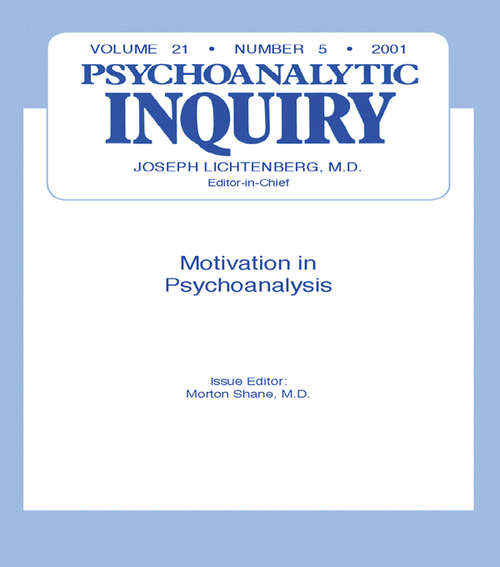 Motivation and Psychoanalysis: Psychoanalytic Inquiry, 21.5 (Psychoanalytic Inquiry Book Ser.)