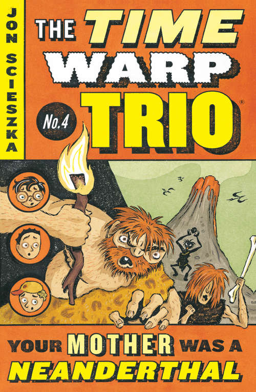 Book cover of Your Mother Was a Neanderthal (Time Warp Trio #4)