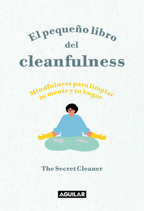 Book cover of El pequeño libro del Cleanfulness: ¡Mindfulness para limpiar tu mente y tu hogar!
