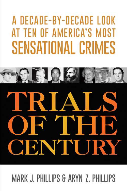 Book cover of Trials of the Century: A Decade-by-Decade Look at Ten of America's Most Sensational Crimes