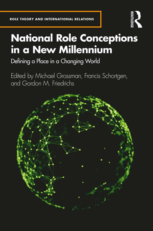 National Role Conceptions in a New Millennium: Defining a Place in a Changing World (Role Theory and International Relations)