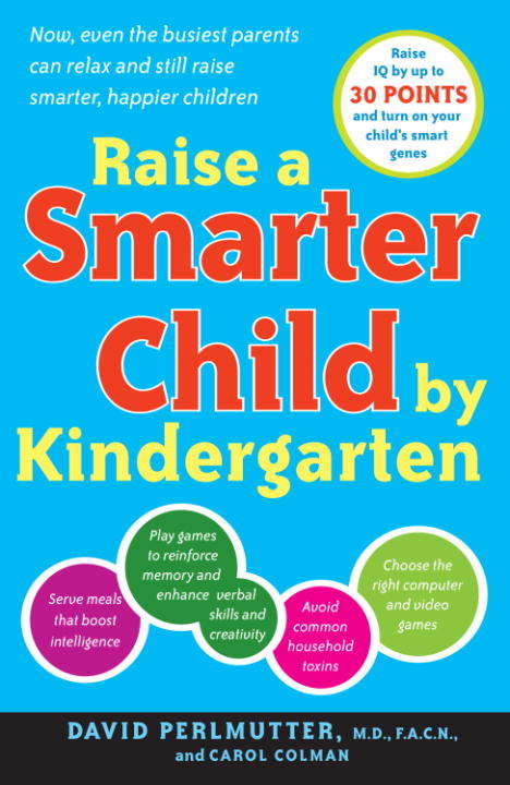 Raise a Smarter Child by Kindergarten: Raise IQ Points by Up to 30 Points and Turn on Your Child's Smart Genes Points