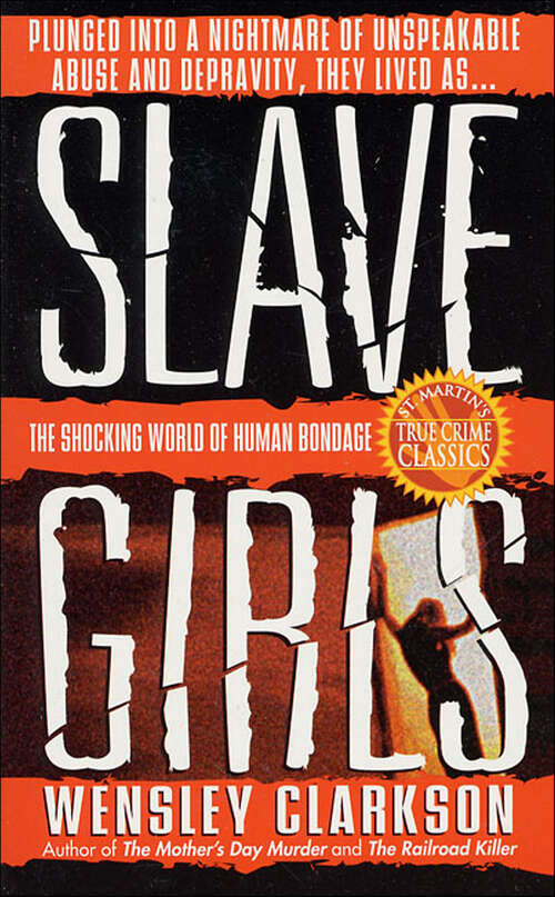Book cover of Slave Girls: The Shocking World of Human Bondage (St. Martin's True Crime Classics)