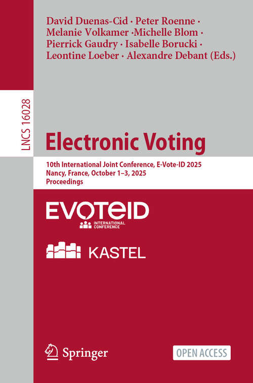 Book cover of Electronic Voting: 10th International Joint Conference, E-Vote-ID 2025, Nancy, France, October 1–3, 2025, Proceedings (Lecture Notes in Computer Science #16028)