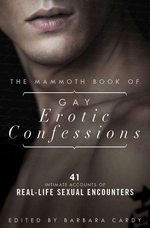 Book cover of The Mammoth Book of Gay Erotic Confessions: 44 astonishing accounts of real-life sexual encounters