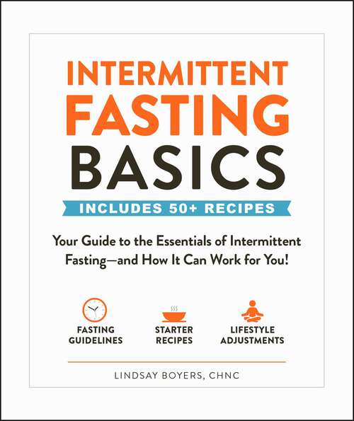 Book cover of Intermittent Fasting Basics: Your Guide to the Essentials of Intermittent Fasting--and How It Can Work for You! (Basics)