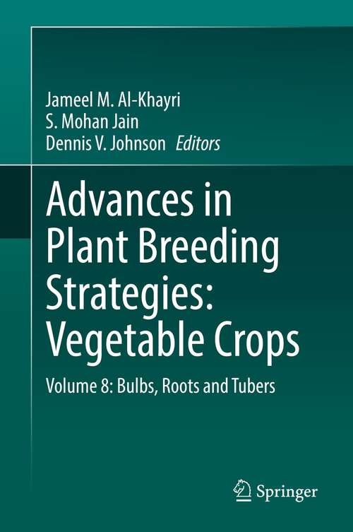 Advances in Plant Breeding Strategies: Volume 8: Bulbs, Roots and Tubers