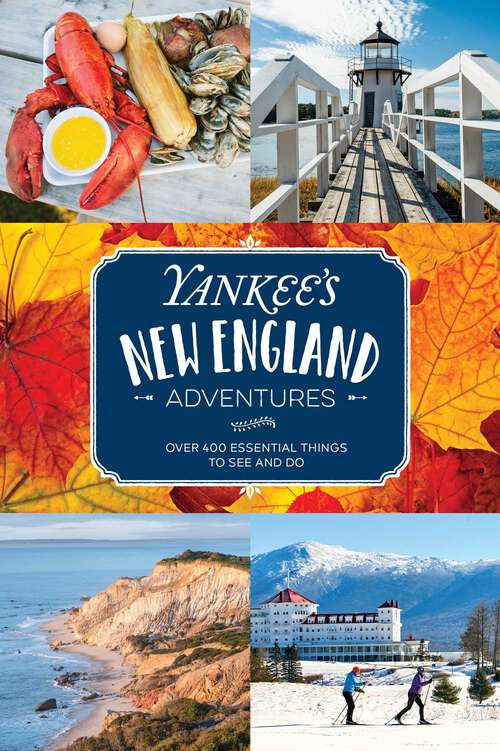 Book cover of Yankee's New England Adventures: Over 400 Essential Things to See and Do