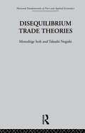 Disequilibrium Trade Theories (Fundamentals Of Pure And Applied Economics Ser. #Vol. 23)