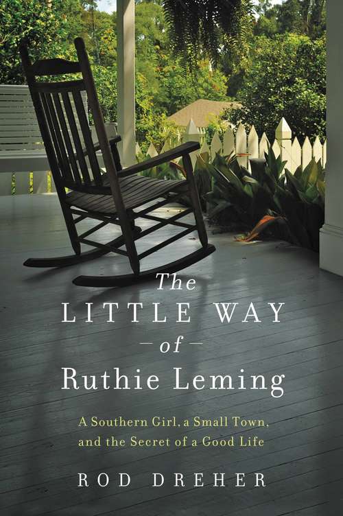 Book cover of The Little Way of Ruthie Leming: A Southern Girl, a Small Town, and the Secret of a Good Life