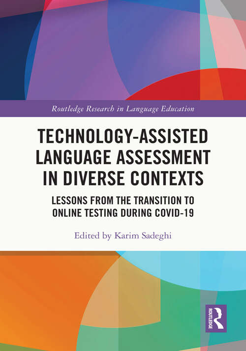 Book cover of Technology-Assisted Language Assessment in Diverse Contexts: Lessons from the Transition to Online Testing during COVID-19 (Routledge Research in Language Education)