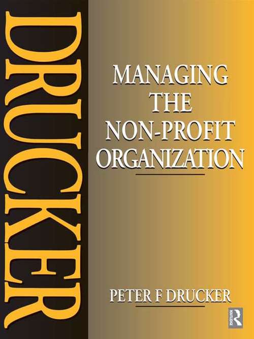 Managing the Non-Profit Organization: Principles And Practices