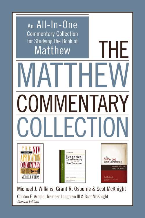 The Matthew Commentary Collection: An All-In-One Commentary Collection for Studying the Book of Matthew