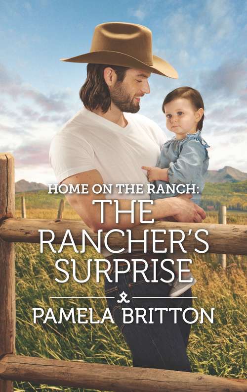 Home on the Ranch: The Rancher's Surprise (Rodeo Legends)