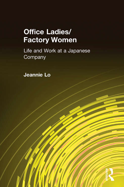Office Ladies/Factory Women: Life and Work at a Japanese Company