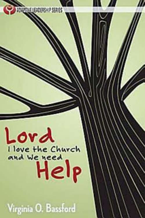 Book cover of Lord, I Love the Church and We Need Help (Adaptive Leadership Series)