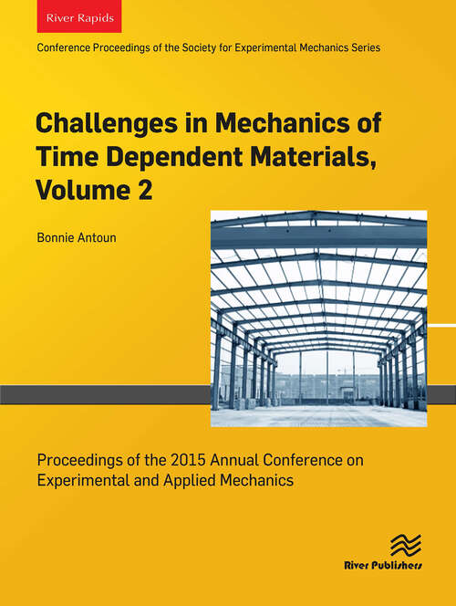 Book cover of Challenges in Mechanics of Time Dependent Materials, Volume 2: Proceedings of the 2015 Annual Conference on Experimental and Applied Mechanics (1)