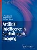 Artificial Intelligence in Cardiothoracic Imaging (Contemporary Medical Imaging)