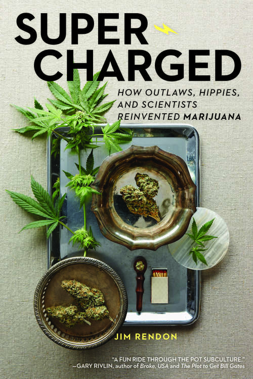 Book cover of Super-Charged: How Outlaws, Hippies, and Scientists Reinvented Marijuana