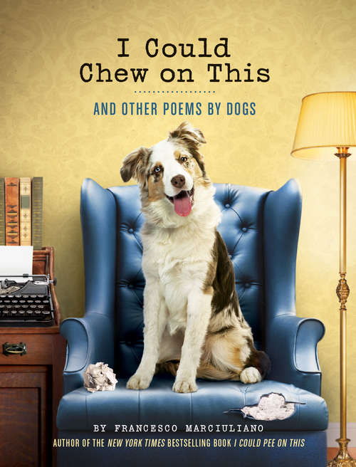 Book cover of I Could Chew on This: And Other Poems by Dogs
