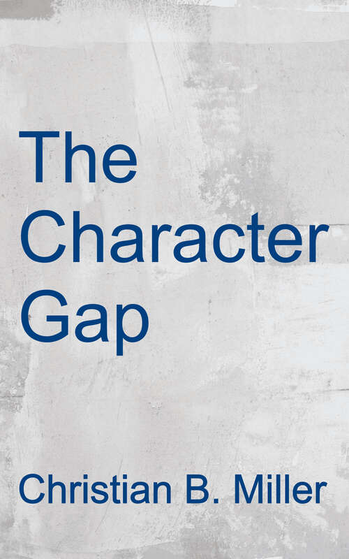 Book cover of The Character Gap: How Good Are We? (Philosophy in Action)