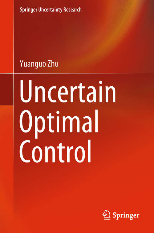 Book cover of Uncertain Optimal Control (1st ed. 2019) (Springer Uncertainty Research Ser.)