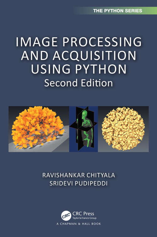 Book cover of Image Processing and Acquisition using Python (2) (Chapman & Hall/CRC The Python Series)