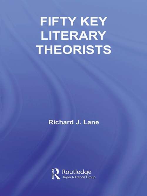 Fifty Key Literary Theorists (Routledge Key Guides)