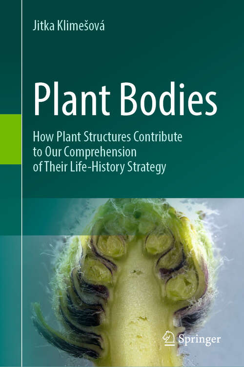 Book cover of Plant Bodies: How Plant Structures Contribute to Our Comprehension of Their Life-History Strategy