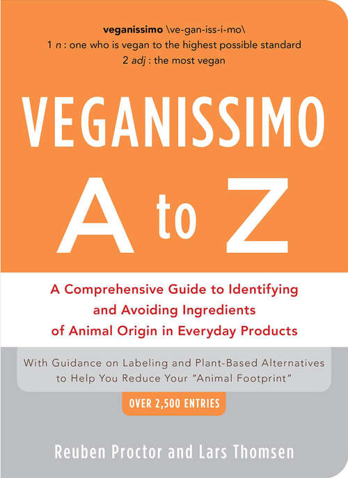 Book cover of Veganissimo A to Z: A Comprehensive Guide To Identifying And Avoiding Ingredients Of Animal Origin In Everyday Products