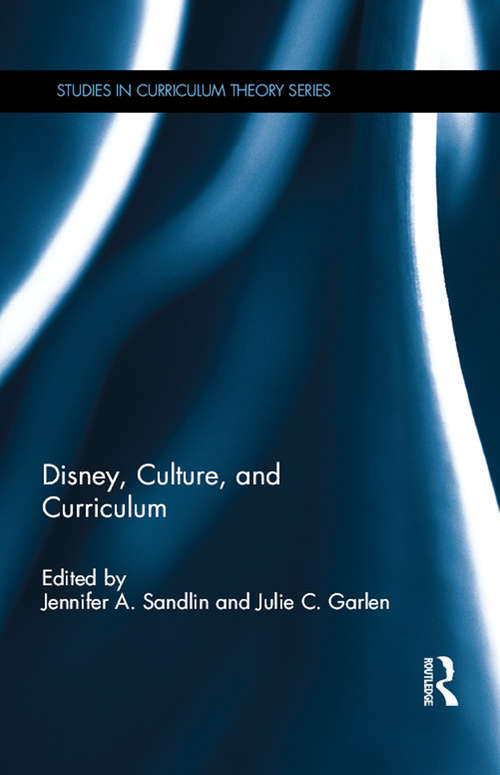 Disney, Culture, and Curriculum (Studies in Curriculum Theory Series)