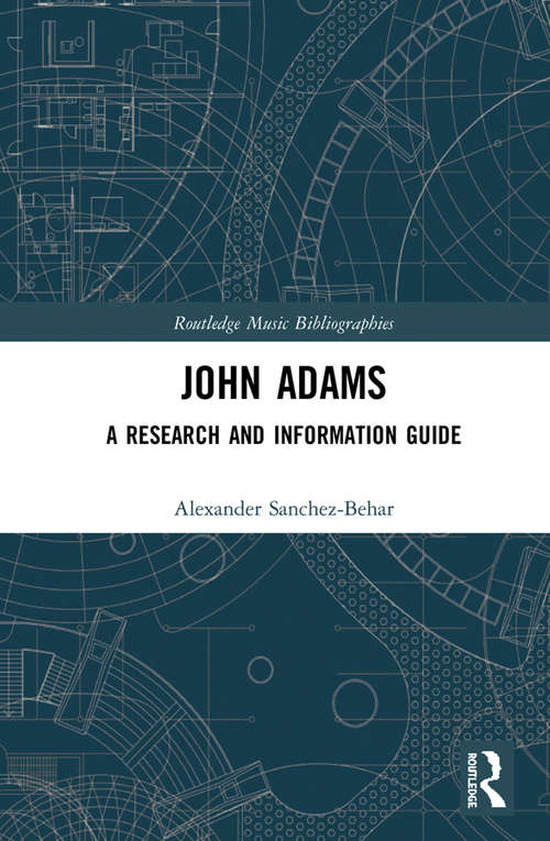 Book cover of John Adams: A Research and Information Guide (Routledge Music Bibliographies)