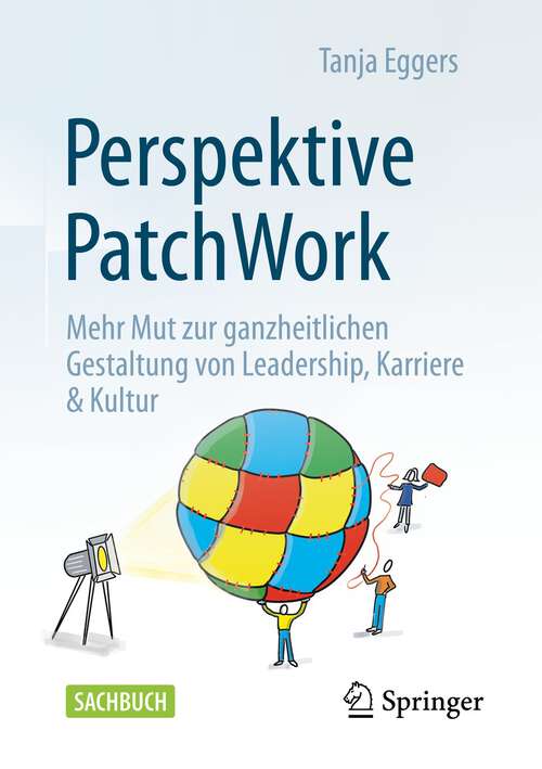 Book cover of Perspektive Patchwork: Mehr Mut zur ganzheitlichen Gestaltung von Leadership, Karriere & Kultur (1. Aufl. 2022)
