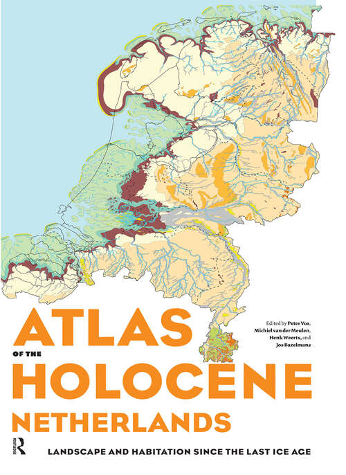 Book cover of Atlas of the Holocene Netherlands: Landscape and Habitation since the Last Ice Age (1)