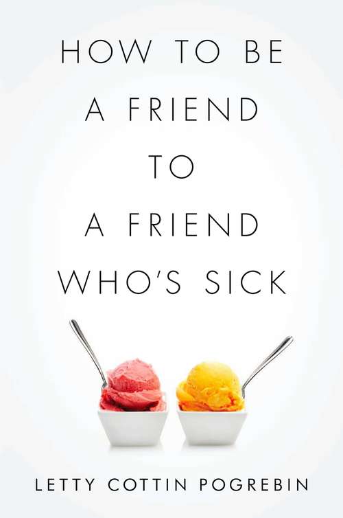Book cover of How to Be a Friend to a Friend Who's Sick