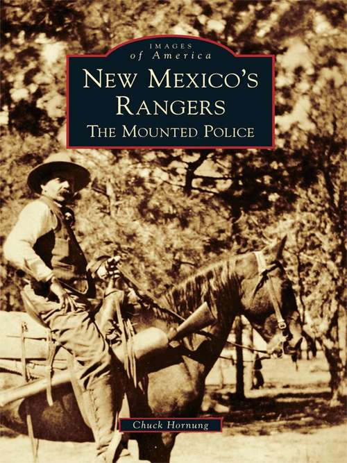 Book cover of New Mexico's Rangers: The Mounted Police (Images of America)
