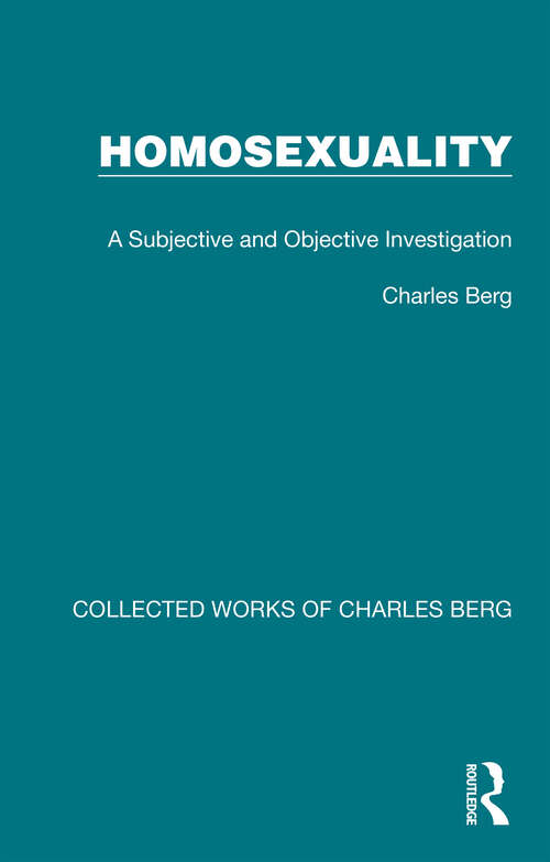 Book cover of Homosexuality: A Subjective and Objective Investigation (Collected Works of Charles Berg)