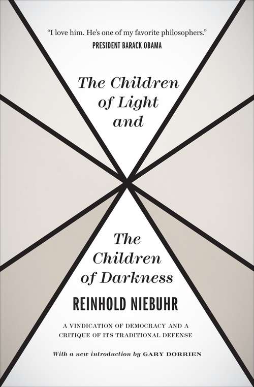 Book cover of The Children of Light and the Children of Darkness: A Vindication of Democracy and a Critique of Its Traditional Defense